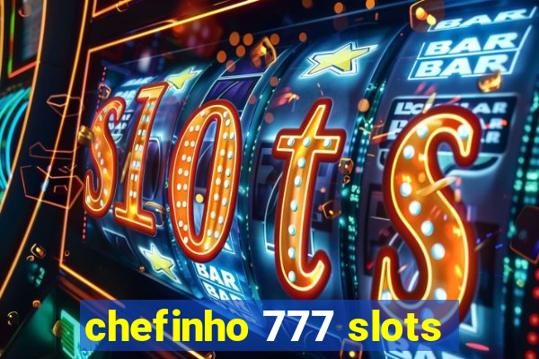 chefinho 777 slots